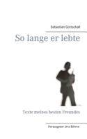 So lange er lebte: Texte meines besten Freundes 3744893936 Book Cover