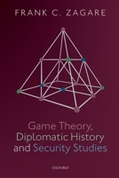 Game Theory, Diplomatic History and Security Studies 0198831595 Book Cover