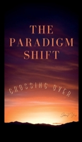 The Paradigm Shift: Crossing Over 173682774X Book Cover
