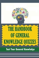 The Handbook Of General Knowledge Quizzes: Test Your General Knowledge null Book Cover