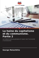 La haine du capitalisme et du communisme. Partie 2 6205961598 Book Cover
