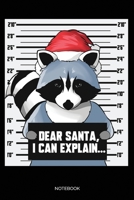 Dear Santa I Can Explain Notebook: Blank Lined Journal 6x9 - Raccoon Mugshot Notebook I Christmas Gift for Wild Animal Lovers 1704314240 Book Cover