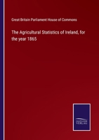The Agricultural Statistics of Ireland, for the year 1865 3752569204 Book Cover