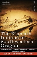 The Klamath Indians of Southwestern Oregon, Volume 2, Part 2 1646796306 Book Cover