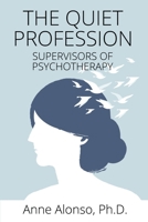 The Quiet Profession: Supervisors of Psychotherapy 0023023007 Book Cover