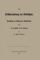 Die Selbstverwaltung Der Volksschule: Vorschlage Zur Losung Des Schulstreites Durch Die Preussische Kreis-Ordnung 3662322927 Book Cover