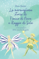 La meravigliosa storia di Fiocco di Neve e Raggio di Sole: …e le avventure della piccola Rugiada (Italian Edition) B0CSX4M8L3 Book Cover