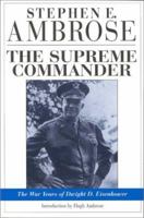 The Supreme Commander: The War Years of General Dwight D. Eisenhower 1578062063 Book Cover