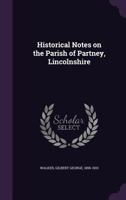 Historical Notes on the Parish of Partney, Lincolnshire 9353607396 Book Cover