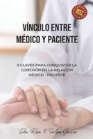 Vínculo entre médico y paciente: 9 claves para conquistar la relación médico - paciente B08M28RBT7 Book Cover