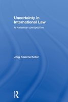 Uncertainty in International Law 0415813514 Book Cover