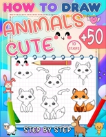 how to draw cute animals: Master the art of drawing 50+ cute animals for kids in just 10 easy steps and color your drawing. B0CPVMGYJ4 Book Cover