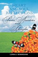 Heart and Soul Reflections: Poems, Anecdotes and Thoughts 1481739034 Book Cover