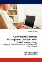 Connecting Learning Management System with Social Networking: Integrating Twitter with Moodle for Education purpose with Twitter API 3844317155 Book Cover