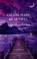 Chaos Made Beautiful For Every Wound That Spoke 1807155412 Book Cover