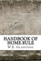 Handbook Of Home Rule: Being Articles On The Irish Question 1507649983 Book Cover