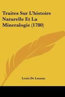 Traites Sur L’histoire Naturelle Et La Mineralogie (1780) 1104927047 Book Cover