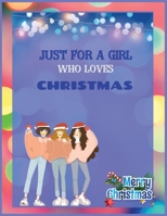 JuSt FoR A GiRl WhO LoVeS ChRiStMaS: Cute Christmas 8.5x11 Lined writing notebook journal for christmas lists, planning, menus, gifts, and more; Christmas Journal & Planner 1671233069 Book Cover