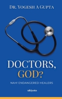 Doctors, God? Nah! Endangered Healers 9353538424 Book Cover