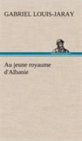Au Jeune Royaume d'Albanie 3849128040 Book Cover
