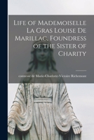 Life of Mademoiselle La Gras Louise de Marillac, Foundress of the Sister of Charity 1016779925 Book Cover