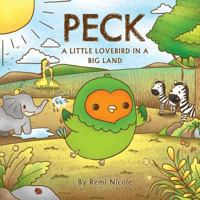 Peck - A Little Lovebird In A Big Land 0998879134 Book Cover