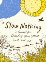 Slow Noticing: A Journal for Drawing Your World, Inside and Out 0593541197 Book Cover