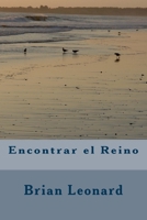 Encontrar el Reino: Encontrar el Reino en la tierra ahora 1721162127 Book Cover