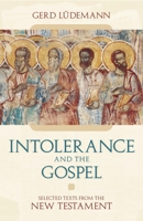 Intolerance And the Gospel: Selected Texts from the New Testament 1591024684 Book Cover