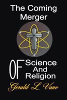 The Coming Merger of Science and Religion 1643980890 Book Cover