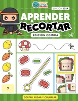 Aprender a Recortar Edición Comida: Cortar, Pegar y Colorear - Recortables para Niños (Ninjas del papel: Cortar, Pegar y Jugar) (Spanish Edition) 1965026141 Book Cover
