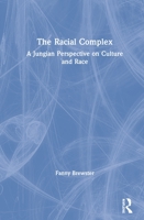 The Racial Complex: A Jungian Perspective on Culture and Race 0367177676 Book Cover