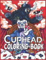 Cuphead Coloring Book: Plenty Of Beautiful Cuphead Illustrations For Kids To Color And Have Relaxation And Stress Relief B09CRQP24V Book Cover