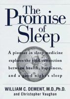 The Promise of Sleep: A Pioneer in Sleep Medicine Explores the Vital Connection Between Health, Happiness, and a Good Night's Sleep 0965002373 Book Cover