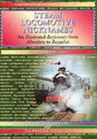 Steam Locomotive Nicknames: An Illustrated Dictionary from Aberdare to Zeppelin 094797170X Book Cover