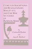 Cemetery Inscriptions, and Revolutionary, War of 1812, and Civil War Veterans of Bowdoin, Maine 1556137710 Book Cover
