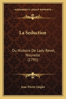 La Séduction: Ou Histoire De Lady Revel... 1274939607 Book Cover