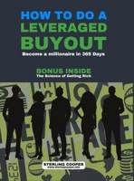 How to Do a Leveraged Buyout: Become a Millionaire in 365 Days 1300504978 Book Cover