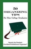 50 Organizing Tips for New College Graduates 1463613245 Book Cover