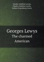 Georges Lewys the Charmed American 551843779X Book Cover