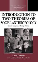 An Introduction to Two Theories of Social Anthropology: Descent Groups And Marriage Alliance (Methodology and History in Anthropology) 1845451473 Book Cover