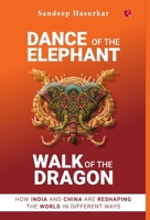 Dance of the Elephant, Walk of the Dragon: How India and China are reshaping the world in different ways 9361564595 Book Cover