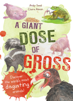 Gross Animals: Discover Nature's Most Disgusting Creatures! 0711243514 Book Cover