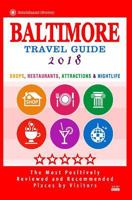 Baltimore Travel Guide 2018: Shops, Restaurants, Attractions and Nightlife in Baltimore, Maryland (City Travel Guide 2018) 1544966202 Book Cover