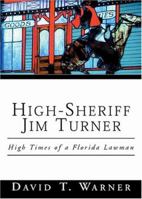 High-Sheriff Jim Turner: High Times of a Florida Lawman 1579660193 Book Cover
