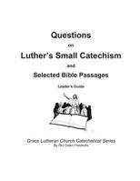 Questions on Luther's Small Catechism and Selected Bible Passages : Leader's Guide 171935488X Book Cover