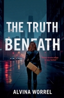 The Truth Beneath: Some Secrets Refuse to Stay Buried. B0DRB16NSS Book Cover