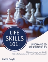 Life Skills 101: Unchanged Life's Principles B08GB4HXHK Book Cover