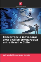 Concorrência inovadora: uma análise comparativa entre Brasil e Chile 6206992594 Book Cover