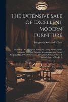 The Extensive Sale of Excellent Modern Furniture: Including a set of Capital Mahogany Dining Tables; Grand Pianoforte, by Erard; Beautiful Rich ... of Wines & Spirits; Library of Books, O 1021497622 Book Cover